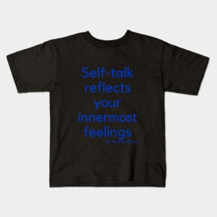 Self-talk reflects your innermost feelings Kids T-Shirt